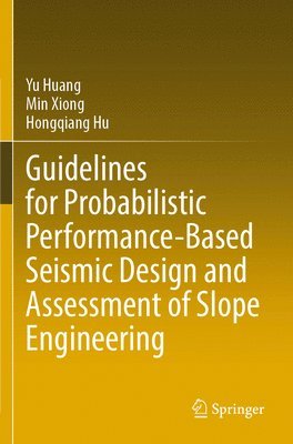 Guidelines for Probabilistic Performance-Based Seismic Design and Assessment of Slope Engineering 1