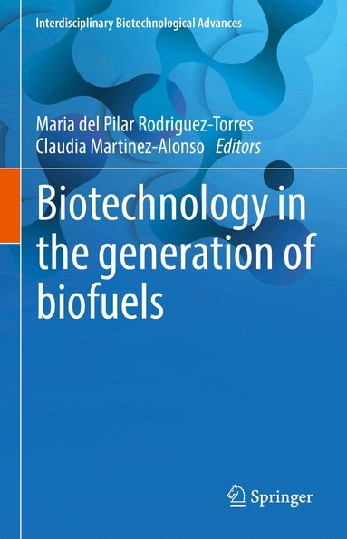 Maria del Pilar Rodriguez-Torres, Claudia Martinez-Alonso - Biotechnology in the generation of biofuels, Inbunden