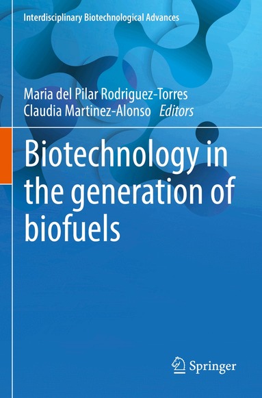 Maria del Pilar Rodriguez-Torres, Claudia Martinez-Alonso - Biotechnology in the generation of biofuels, Häftad