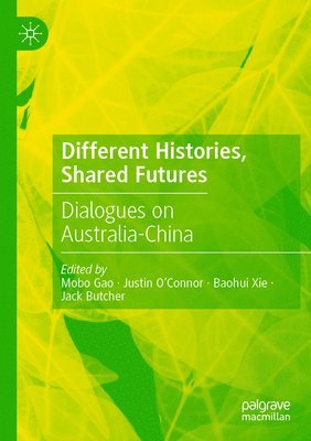 Mobo Gao, Justin O’Connor, Baohui Xie, Jack Butcher, Justin O'Connor - Different Histories, Shared Futures, Häftad