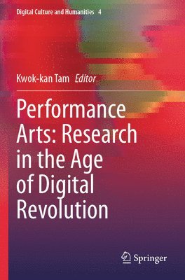 bokomslag Performance Arts: Research in the Age of Digital Revolution