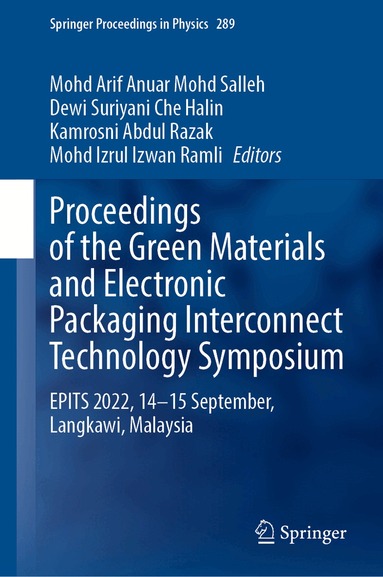 Mohd Arif Anuar Mohd Salleh, Dewi Suriyani Che Halin, Kamrosni Abdul Razak, Mohd Izrul Izwan Ramli - Proceedings of the Green Materials and Electronic Packaging Interconnect Technology Symposium, Inbunden