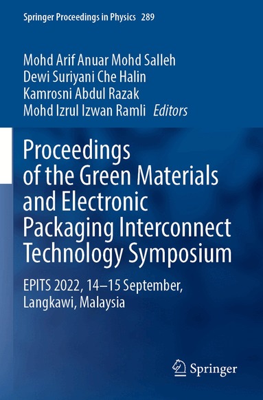 Mohd Arif Anuar Mohd Salleh, Dewi Suriyani Che Halin, Kamrosni Abdul Razak, Mohd Izrul Izwan Ramli - Proceedings of the Green Materials and Electronic Packaging Interconnect Technology Symposium, Häftad