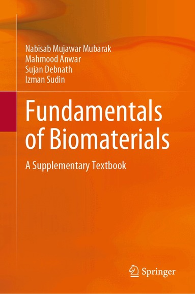 Nabisab Mujawar Mubarak, Mahmood Anwar, Sujan Debnath, Izman Sudin - Fundamentals of Biomaterials, Inbunden