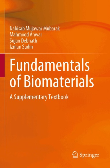 Nabisab Mujawar Mubarak, Mahmood Anwar, Sujan Debnath, Izman Sudin - Fundamentals of Biomaterials, Häftad