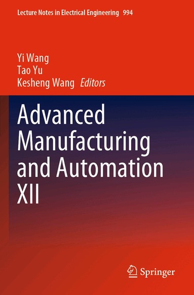 Yi Wang, Tao Yu, Kesheng Wang - Advanced Manufacturing and Automation XII, Häftad