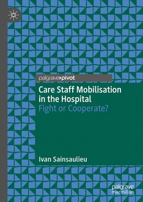 Ivan Sainsaulieu - Care Staff Mobilisation in the Hospital, Inbunden
