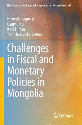 Hiroyuki Taguchi, Takeshi Osada, Osamu Ito, Koki Hirota - Challenges in Fiscal and Monetary Policies in Mongolia, Häftad