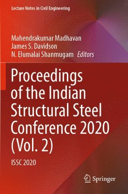 Mahendrakumar Madhavan, James S. Davidson, N. Elumalai Shanmugam - Proceedings of the Indian Structural Steel Conference 2020 (Vol. 2), Häftad