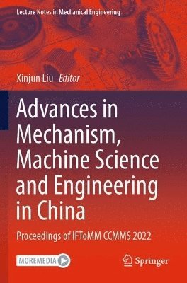 bokomslag Advances in Mechanism, Machine Science and Engineering in China