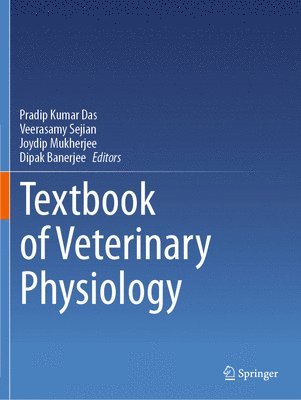 Pradip Kumar Das, Veerasamy Sejian, Joydip Mukherjee, Dipak Banerjee - Textbook of Veterinary Physiology, Häftad