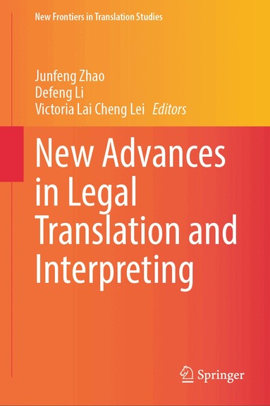 Junfeng Zhao, Defeng Li, Victoria Lai Cheng Lei - New Advances in Legal Translation and Interpreting, Inbunden