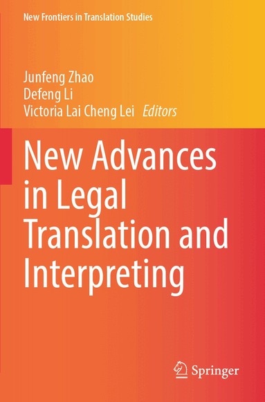 Junfeng Zhao, Defeng Li, Victoria Lai Cheng Lei - New Advances in Legal Translation and Interpreting, Häftad
