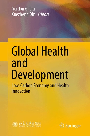 Gordon G. Liu, Xuezheng Qin - Global Health and Development, Inbunden