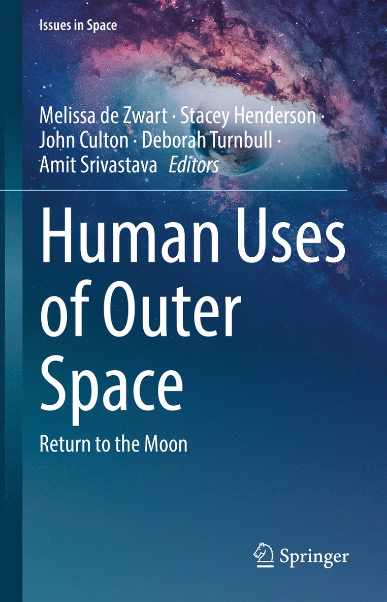Melissa de Zwart, Stacey Henderson, John Culton, Deborah Turnbull, Amit Srivastava, Melissa De Zwart - Human Uses of Outer Space, Inbunden
