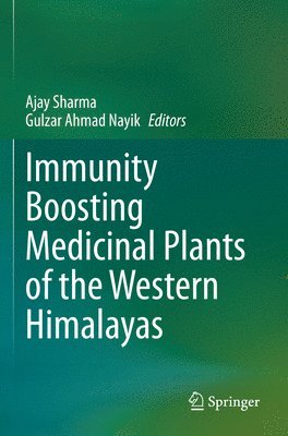 Ajay Sharma, Gulzar Ahmad Nayik - Immunity Boosting Medicinal Plants of the Western Himalayas, Häftad