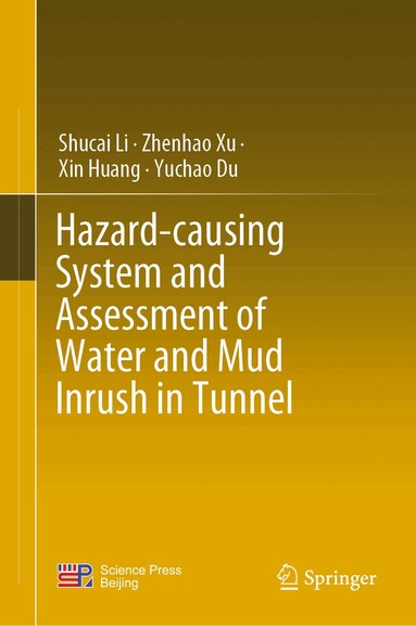 Shucai Li, Zhenhao Xu, Xin Huang, Yuchao Du - Hazard-causing System and Assessment of Water and Mud Inrush in Tunnel, Inbunden