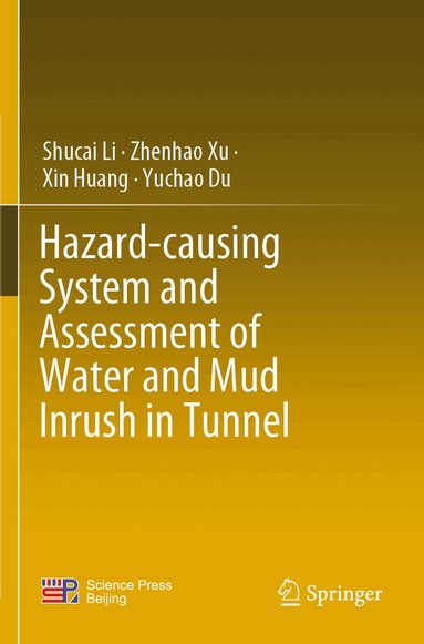 Shucai Li, Zhenhao Xu, Xin Huang, Yuchao Du - Hazard-causing System and Assessment of Water and Mud Inrush in Tunnel, Häftad