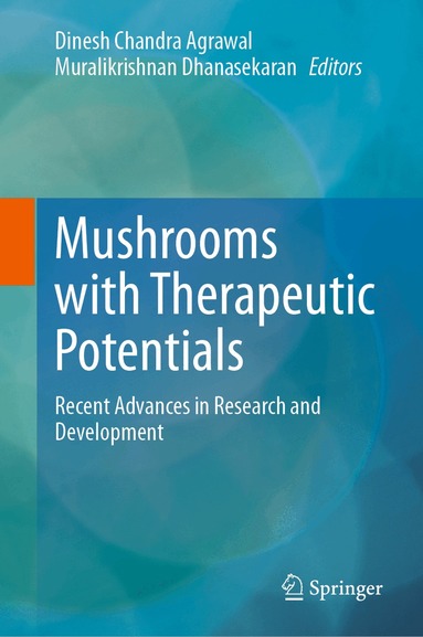 Dinesh Chandra Agrawal, Muralikrishnan Dhanasekaran - Mushrooms with Therapeutic Potentials, Inbunden