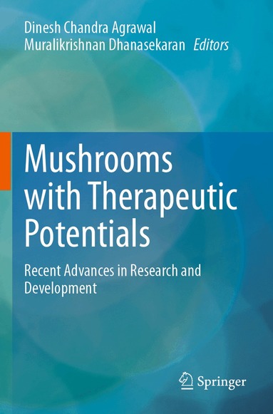 Dinesh Chandra Agrawal, Muralikrishnan Dhanasekaran - Mushrooms with Therapeutic Potentials, Häftad