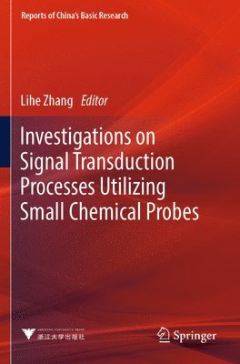 Lihe Zhang - Investigations on Signal Transduction Processes Utilizing Small Chemical Probes, Häftad