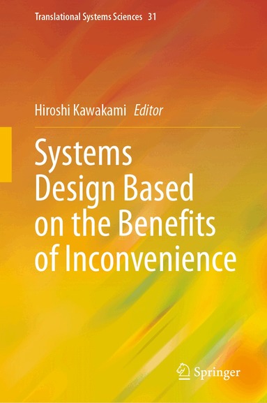 Hiroshi Kawakami - Systems Design Based on the Benefits of Inconvenience, Inbunden