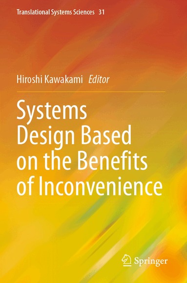 Hiroshi Kawakami - Systems Design Based on the Benefits of Inconvenience, Häftad