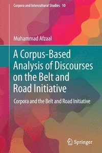 bokomslag A Corpus-Based Analysis of Discourses on the Belt and Road Initiative