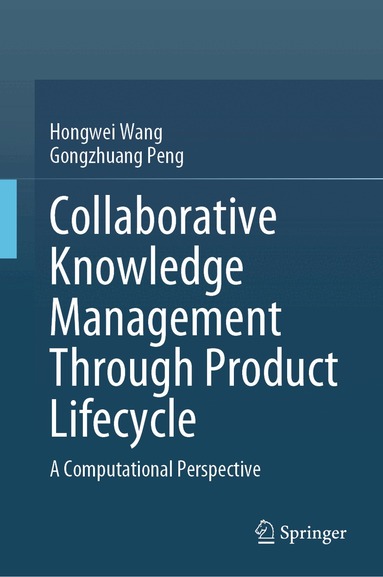 Hongwei Wang, Gongzhuang Peng - Collaborative Knowledge Management Through Product Lifecycle, Inbunden