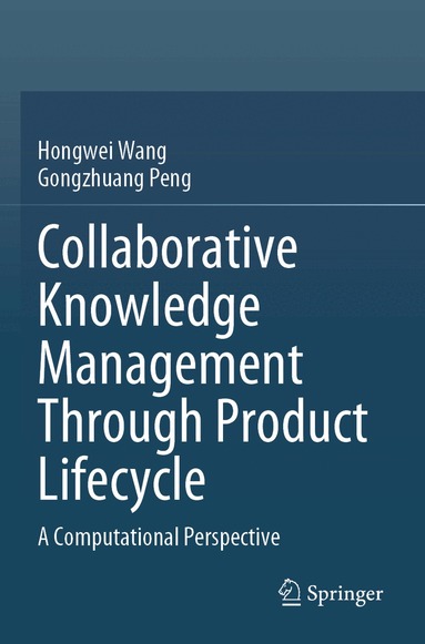 Hongwei Wang, Gongzhuang Peng - Collaborative Knowledge Management Through Product Lifecycle, Häftad