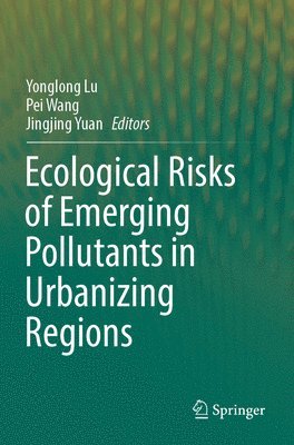 bokomslag Ecological Risks of Emerging Pollutants in Urbanizing Regions