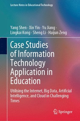 Yang Shen, Xin Yin, Yu Jiang, Lingkai Kong, Sheng Li, Haijun Zeng - Case Studies of Information Technology Application in Education, Inbunden