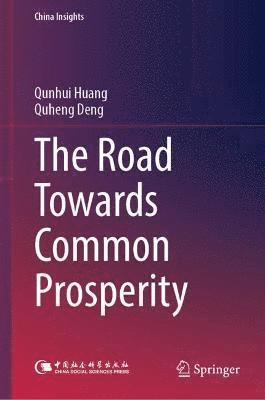 Qunhui Huang, Quheng Deng - Road Towards Common Prosperity, Inbunden