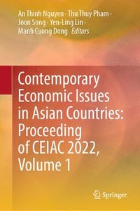 bokomslag Contemporary Economic Issues in Asian Countries: Proceeding of CEIAC 2022, Volume 1