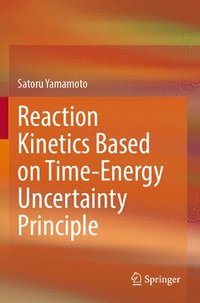 bokomslag Reaction Kinetics Based on Time-Energy Uncertainty Principle