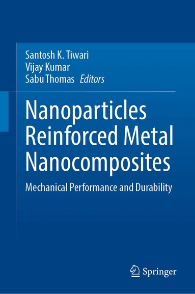 Santosh K. Tiwari, Vijay Kumar, Sabu Thomas - Nanoparticles Reinforced Metal Nanocomposites, Inbunden