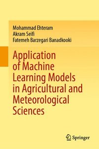 bokomslag Application of Machine Learning Models in Agricultural and Meteorological Sciences