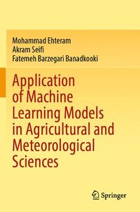 bokomslag Application of Machine Learning Models in Agricultural and Meteorological Sciences