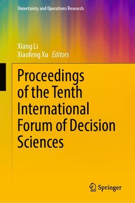 Xiang Li, Xiaofeng Xu - Proceedings of the Tenth International Forum of Decision Sciences, Inbunden