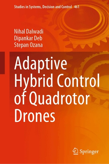 Nihal Dalwadi, Dipankar Deb, Stepan Ozana - Adaptive Hybrid Control of Quadrotor Drones, Inbunden