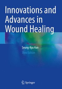 bokomslag Innovations and Advances in Wound Healing