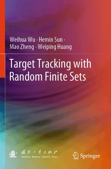 Weihua Wu, Hemin Sun, Mao Zheng, Weiping Huang - Target Tracking with Random Finite Sets, Häftad