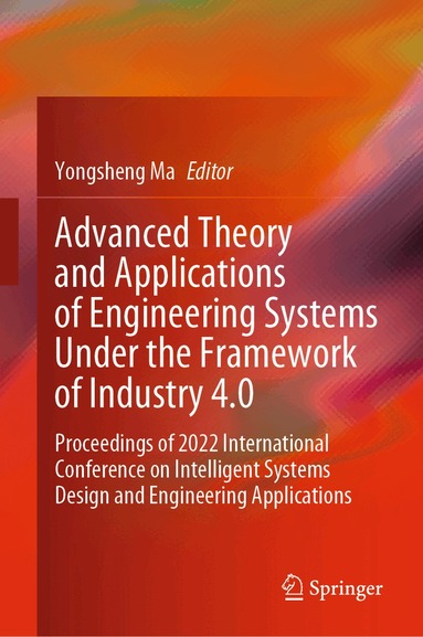 Yongsheng Ma - Advanced Theory and Applications of Engineering Systems Under the Framework of Industry 4.0, Inbunden
