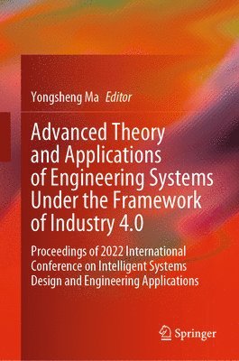 bokomslag Advanced Theory and Applications of Engineering Systems Under the Framework of Industry 4.0