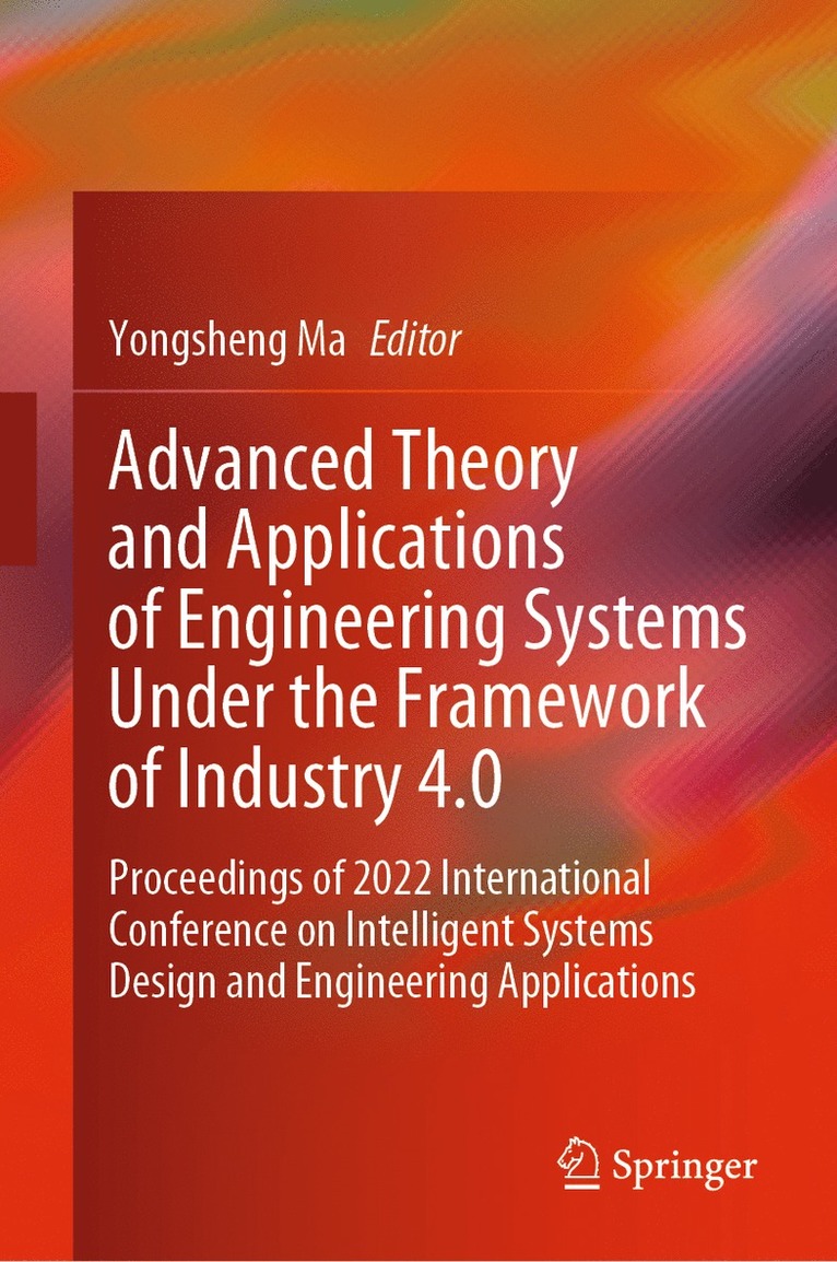 Advanced Theory and Applications of Engineering Systems Under the Framework of Industry 4.0 1