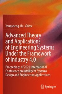 bokomslag Advanced Theory and Applications of Engineering Systems Under the Framework of Industry 4.0