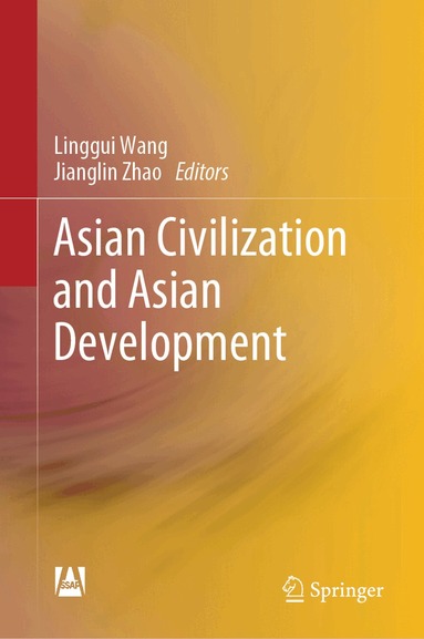 Linggui Wang, Jianglin Zhao - Asian Civilization and Asian Development, Inbunden
