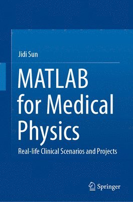 bokomslag MATLAB for Medical Physics