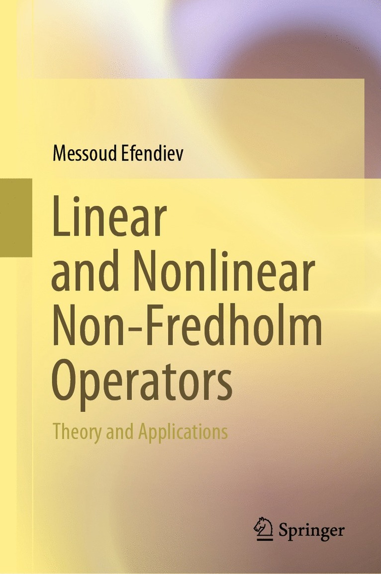Messoud Efendiev - Linear and Nonlinear Non-Fredholm Operators, Inbunden