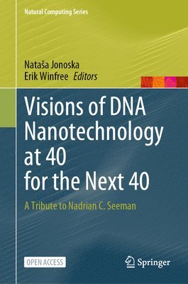 bokomslag Visions of DNA Nanotechnology at 40 for the Next 40